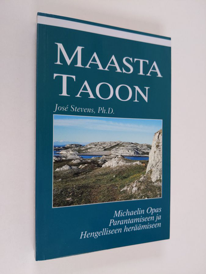 Jose Stevens : Maasta taoon : Michaelin opas parantamiseen ja hengelliseen heräämiseen