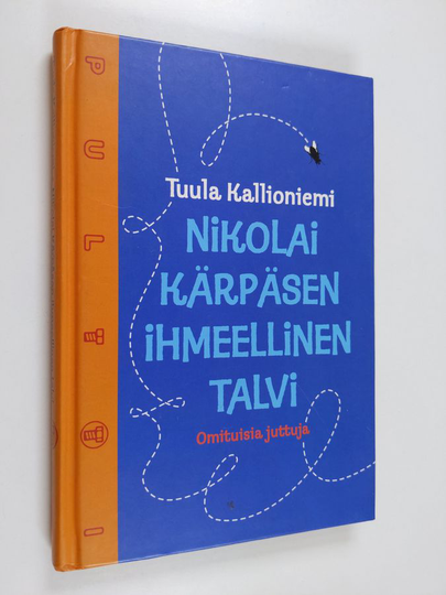 Tuula Kallioniemi : Nikolai Kärpäsen ihmeellinen talvi : omituisia juttuja