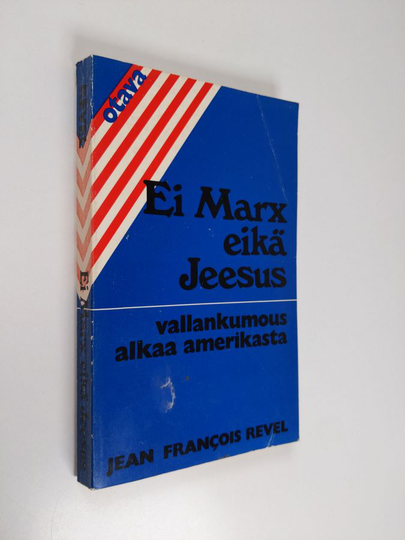 Jean-Francois Revel : Ei Marx eikä Jeesus : vallankumous alkaa Amerikasta