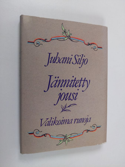 Juhani Siljo : Jännitetty jousi : valikoima runoja
