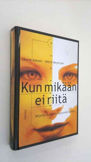 Laurie Ashner : Kun mikään ei riitä : ohjeita ikuisesti tyytymättömille