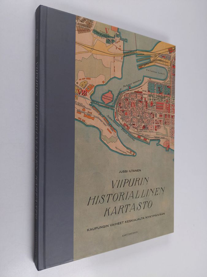 Jussi Iitanane : Viipurin Historiallinen Kartasto : Kaupungin Vaiheet Keskiajalta Nykypaivaan