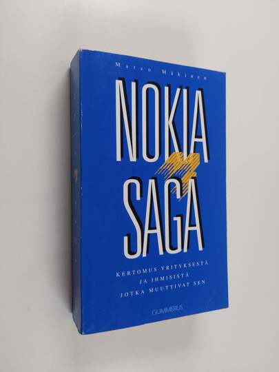 Marco Mäkinen : Nokia saga : kertomus yrityksestä ja ihmisistä, jotka muuttivat sen