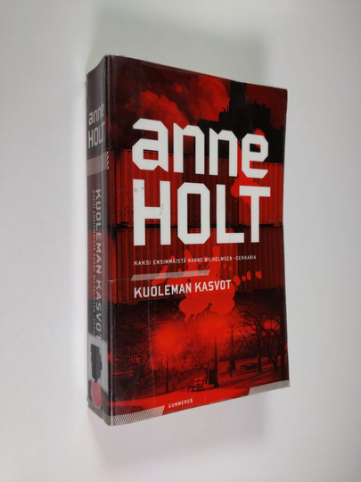 Anne Holt : Kuoleman kasvot : Kaksi ensimmäistä Hanne Wilhelmsen -dekkaria