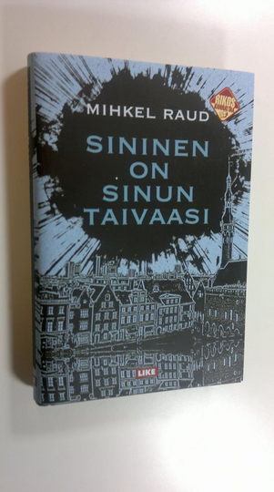Mihkel Raud : Sininen on sinun taivaasi