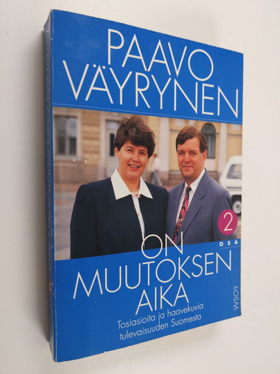Paavo Väyrynen : On muutoksen aika 2 : Tosiasioita ja haavekuvia tulevaisuuden Suomesta