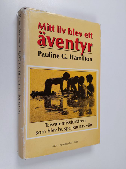 Pauline G. Hamilton : Mitt liv blev ett äventyr : Taiwanmissionären som blev buspojkarnas vän