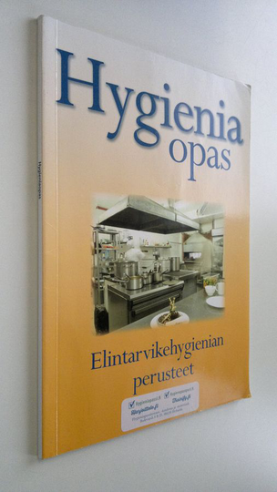 Tapio Välikylä : Hygieniaopas : opas hygieniaosaamiskoulutukseen sekä ammattikeittiöiden, elintarviketeollisuuden, elintarvikekaupan ja alan ...
