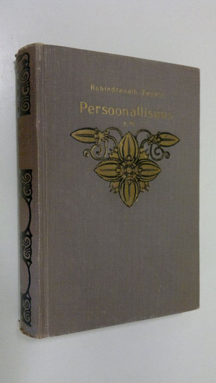 Rabindranath Tagore : Persoonallisuus / Sadhana : elämän oleellistaminen / Puutarhuri