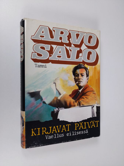 Arvo Salo : Kirjavat päivät : vaellus eilisessä