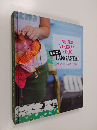 Sanna Vatanen : Ekolangasta! : neulo, virkkaa, kirjo