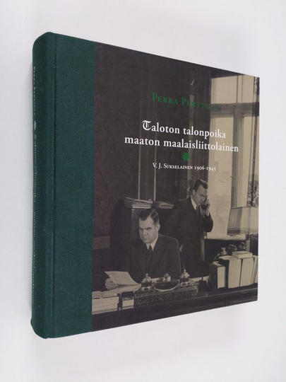 Pekka Perttula : Taloton talonpoika, maaton maalaisliittolainen : V. J. Sukselainen 1906-1945