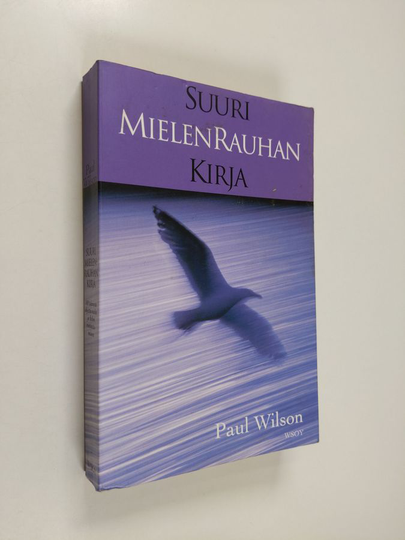 Paul Wilson : Suuri mielenrauhan kirja : sata toimivaa ohjetta mielen ja kehon rentouttamiseen