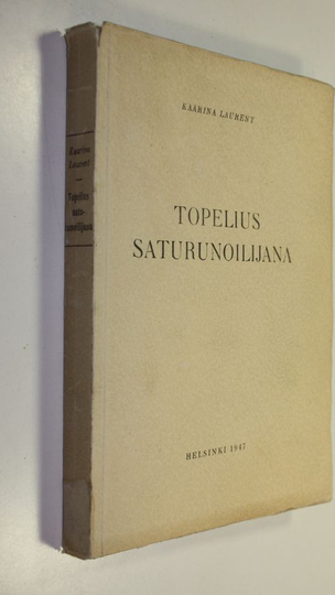 Kaarina Laurent : Topelius saturunoilijana