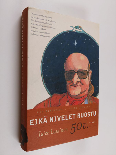 Juice Leskinen : Eikä nivelet ruostu : Juice Leskinen 50 v.