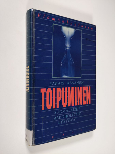 Sakari Räsänen : Toipuminen : suomalaiset alkoholistit kertovat