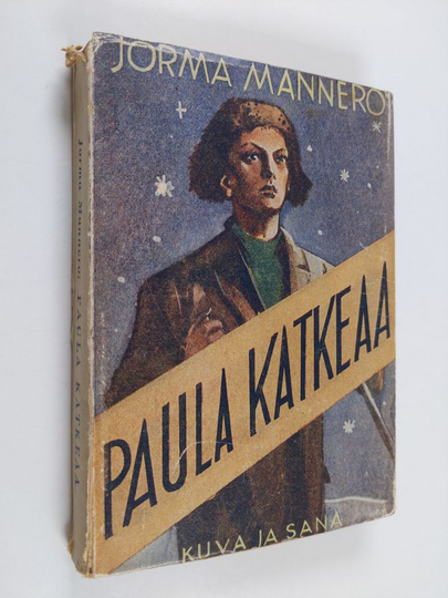 Jorma Mannero : Paula katkeaa : romaani nuoren miehen kiusauksista, taistelusta ja voitosta