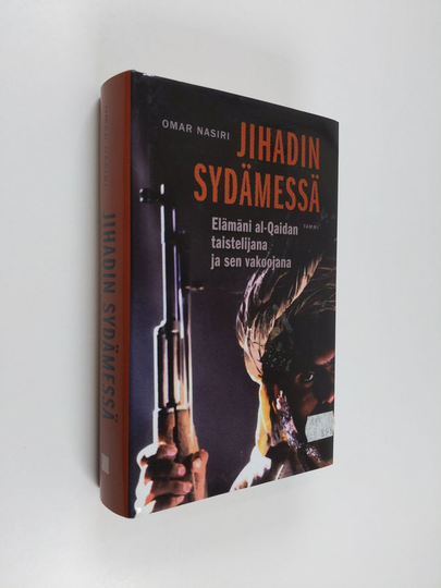 Omar Nasiri : Jihadin sydämessä : elämäni al-Qaidan taistelijana ja sen vakoojana