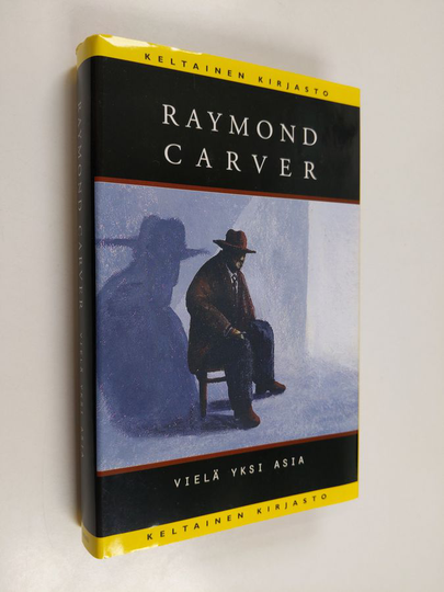 Raymond Carver : Vielä yksi asia : kertomuksia