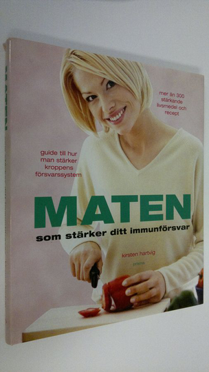 Kirsten Hartvig : Maten som stärker ditt immunförsvar