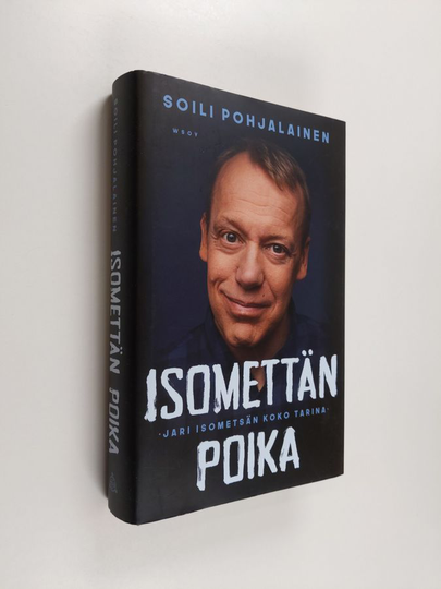 Soili Pohjalainen : Isomettän poika : Jari Isometsän koko tarina