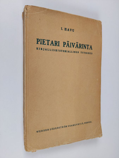 I. Havu : Pietari Päivärinta : kirjallishistoriallinen tutkimus
