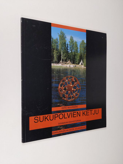 Eero Muurimäki : Sukupolvien ketju : sisämaan esihistoria