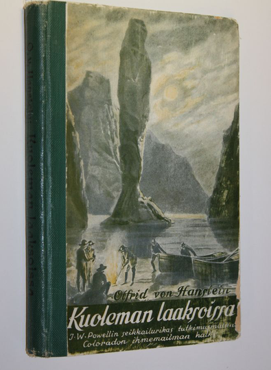 Otfrid von Hanstein : Kuoleman laaksoissa : J W Powellin seikkailukas tutkimusmatka halki Coloradon ihmemaailman