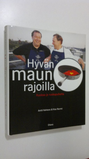 Antti Vahtera : Hyvän maun rajoilla : ruokaa ja ruokapuhetta