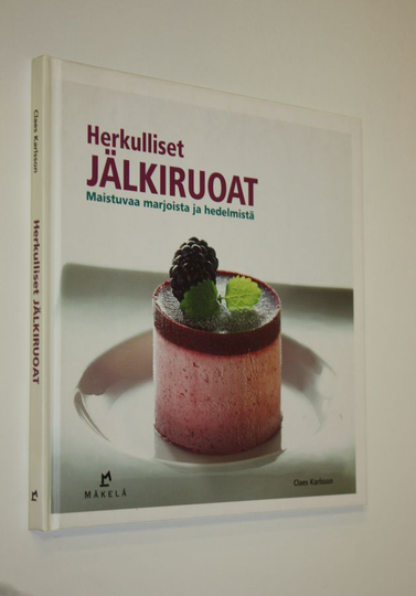 Claes Karlsson : Herkulliset jälkiruoat : maistuvaa marjoista ja hedelmistä