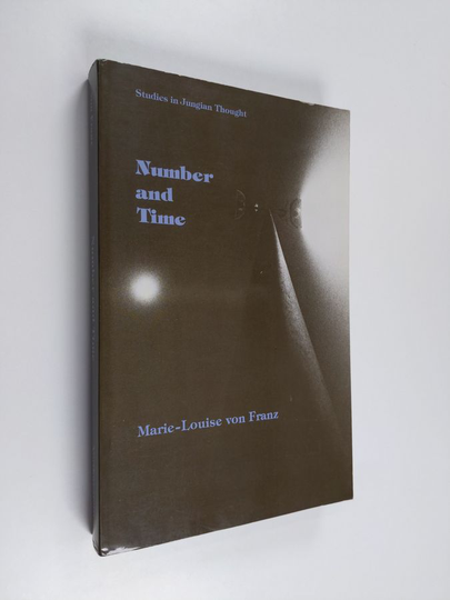 Marie-Louise von Franz : Number and time : reflection leading toward a unification of depth psychology and physics
