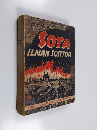 Werner Anttila ym. : Sota ilman soittoa - seikkailumuistelmia länsirintamalta