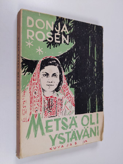 Donja Rosen : Metsä oli ystäväni : juutalaistytön kertomus kauhujen ajalta 1942-45