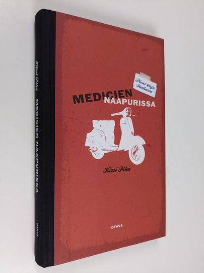 Kirsi Piha : Medicien naapurissa : pieni kirja Italiasta