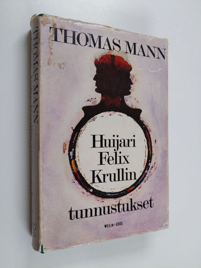 Thomas Mann : Huijari Felix Krullin tunnustukset : romaani