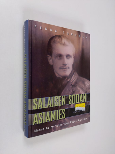 Pekka Turunen : Salaisen sodan asiamies : Mannerheim-ristin ritari Paavo Suoranta