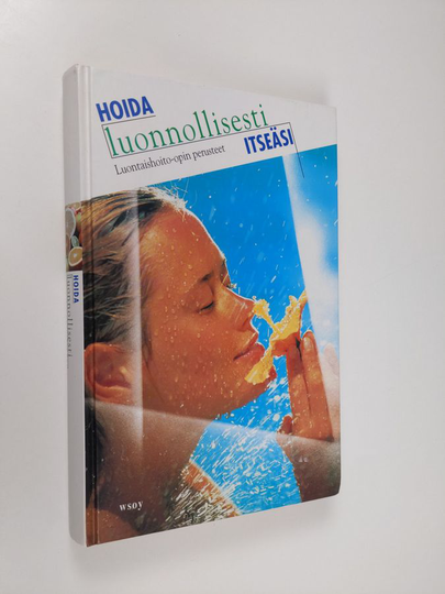 Rauli Mäkelä : Hoida luonnollisesti itseäsi : luontaishoito-opin perusteet