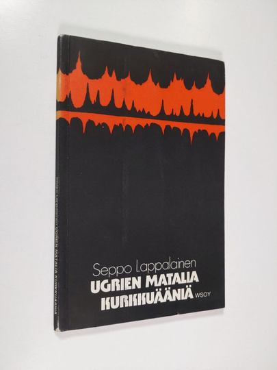 Seppo Lappalainen : Ugrien matalia kurkkuääniä : runoja