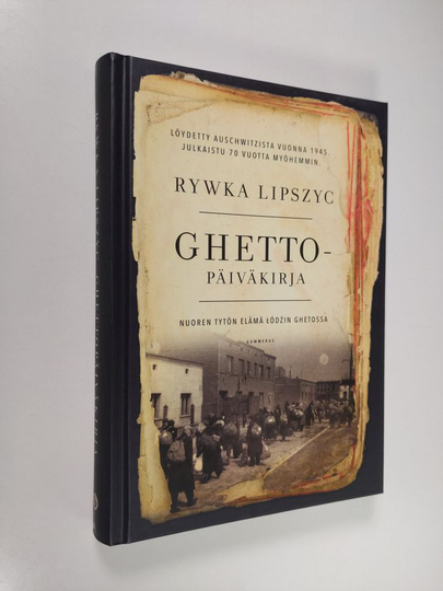 Rywka Lipszyc : Ghettopäiväkirja : nuoren tytön elämä Łódźin ghetossa