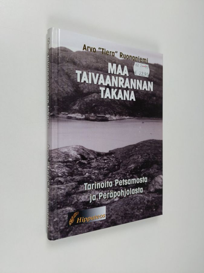 Arvo Ruonaniemi : Maa taivaanrannan takana : tarinoita Petsamosta ja Peräpohjolasta
