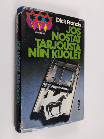 Dick Francis : Jos nostat tarjousta niin kuolet