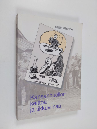 Merja Sillanpää : Kansanhuollon keittoa ja tikkuviinaa