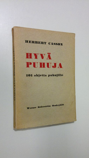 Herbert N. Casson : Hyvä puhuja : 101 ohjetta puhujille