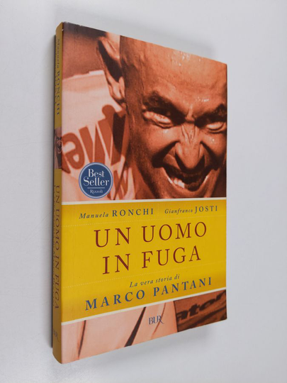 Gianfranco Josti ym. : Un uomo in fuga : La vera storia di Marco Pantani