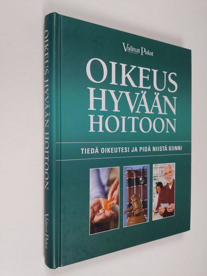 Reino ym. Rasilainen (toim.) : Oikeus hyvään hoitoon : tiedä oikeutesi ja pidä niistä kiinni