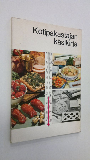 Suomen oloihin soveltaen käänt. Gunilla Frigren : Kotipakastajan käsikirja
