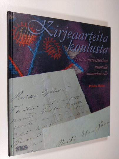 Pekka Hako : Kirjeaarteita koulusta : kulttuurihistoriaa nuorelle suomalaiselle