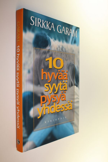Sirkka Garam : 10 hyvää syytä pysyä yhdessä