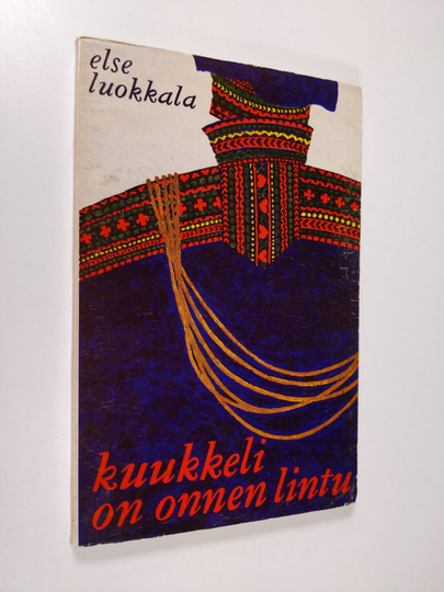 Else Luokkala : Kuukkeli on onnen lintu : romaani Lapista