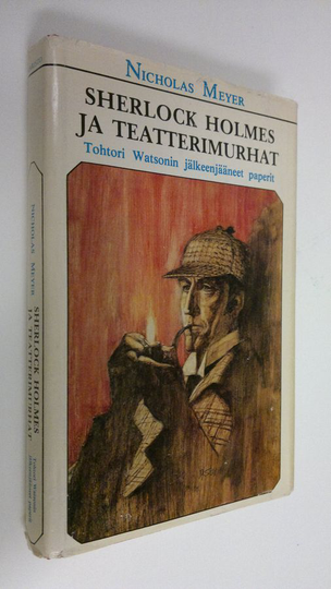 Nicholas Meyer : Sherlock Holmes ja teatterimurhat : tohtori Watsonin jälkeenjääneet paperit